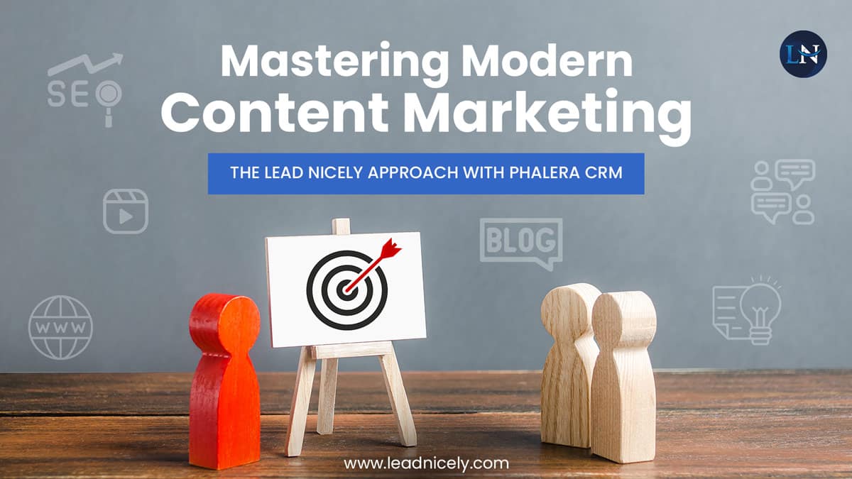 Boost Content Marketing With Phalera CRM: The Lead Nicely Way - Lead ...